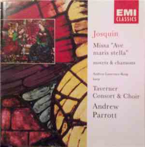 Josquin - Andrew Lawrence-King, Taverner Consort & Taverner Choir, Andrew P ...