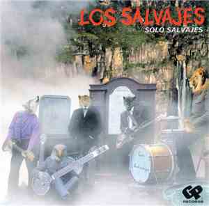 Los Salvajes - Solo Salvajes