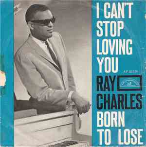 Ray Charles - I Can't Stop Loving You / Born To Lose