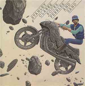 Stanley Clarke - Rocks, Pebbles And Sand