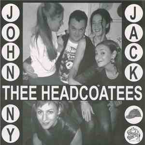 Thee Headcoatees / Thee Headcoats - Johnny Jack / Sufference Wharf