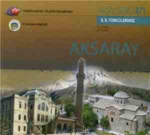 Various - İl İl Türkülerimiz - Aksaray