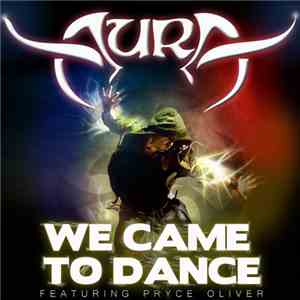 Aura  Featuring Pryce Oliver - We Came To Dance