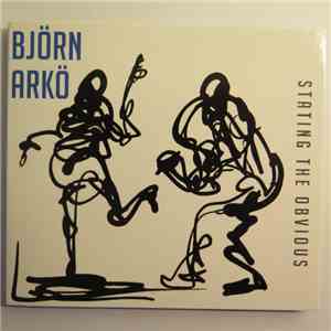 Björn Arkö - Stating The Obvious
