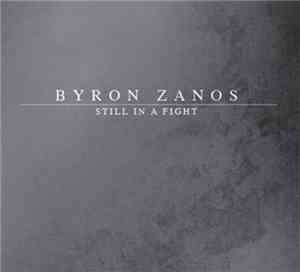 Byron Zanos - Still In A Fight