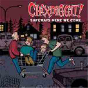 Chixdiggit! - Safeways Here We Come