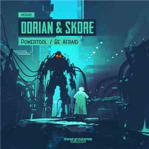 Dorian  & Skore - Powertool / Be Afraid
