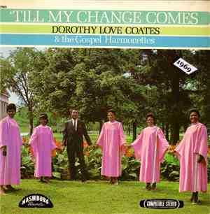 Dorothy Love Coates, The Gospel Harmonettes - 'Till My Change Comes