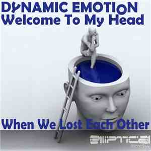 Dynamic Emotion - Welcome To My Head / When We Lost Each Other