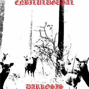 Enbilulugugal / Darkosis - Enbilulugugal / Darkosis