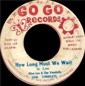 Glen Lee And The Vandells , Soul Syndicate - How Long Must We Wait