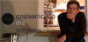 Glitterbug - Cinematicpod #012