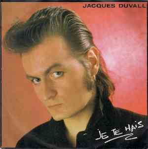 Jacques Duvall - Je Te Hais