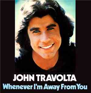 John Travolta - Whenever I'm Away From You