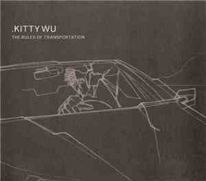 Kitty Wu - The Rules Of Transportation