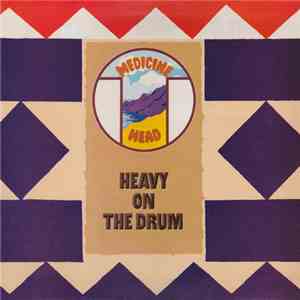 Medicine Head  - Heavy On The Drum