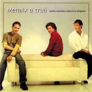 Menaix A Truà - Petits Moments D'Estricta Simpatia