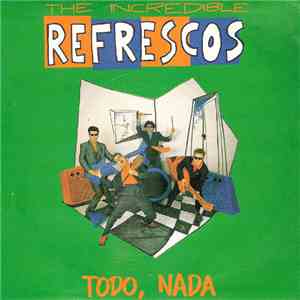The Refrescos - Todo, Nada