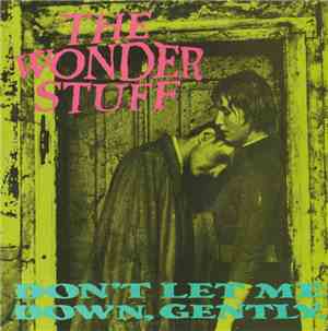 The Wonder Stuff - Don't Let Me Down, Gently