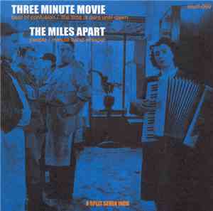 Three Minute Movie / The Miles Apart - A Split Seven Inch