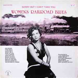 Various - Sorry But I Can't Take You : Women's Railroad Blues