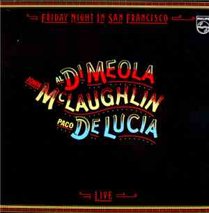 Al Di Meola / John McLaughlin / Paco De Lucia - Friday Night In San Francis ...