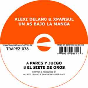 Alexi Delano & Xpansul - Un As Bajo La Manga