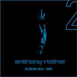 Anthony Rother - Album ADJ-MIX 2 (Bonus Deluxe Edition incl. Videos)