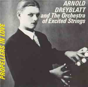 Arnold Dreyblatt And The Orchestra Of Excited Strings - Propellers In Love