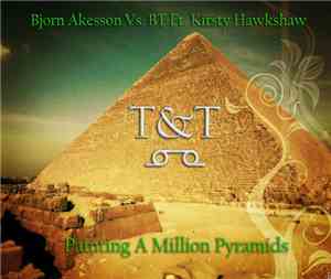 Bjorn Akesson Vs. BT Ft. Kirsty Hawkshaw - Painting A Million Pyramids (T&T ...