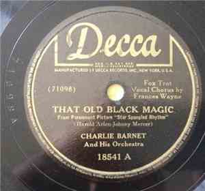 Charlie Barnet And His Orchestra - That Old Black Magic / I Don't Want Anyb ...