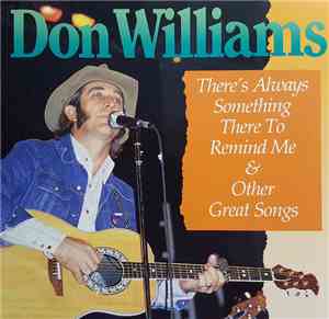 Don Williams  - There´s Always Something There To Remind Me