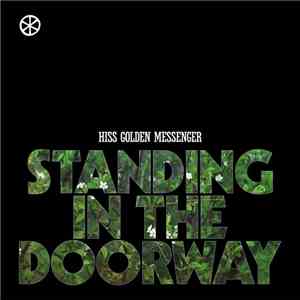 Hiss Golden Messenger -  Standing In The Doorway