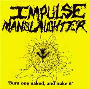 Impulse Manslaughter - Burn One Naked And Nuke It