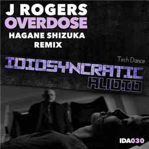 J Rogers - Overdose (Hagane Shizuka Remix)