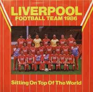 Liverpool Football Team 1986 - Sitting On Top Of The World