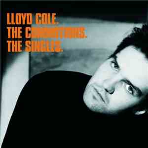 Lloyd Cole, The Commotions - The Singles