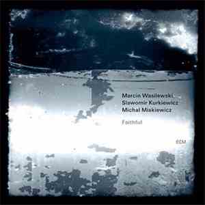 Marcin Wasilewski Trio - Faithful