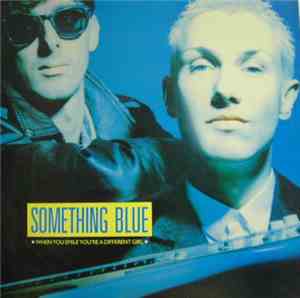 Something Blue - When You Smile You're A Different Girl