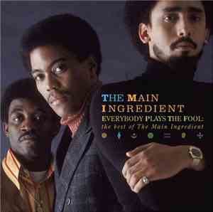 The Main Ingredient - Everybody Plays The Fool / The Best Of The Main Ingre ...