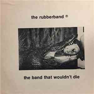 The Rubberband - The Band That Wouldn't Die