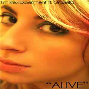 The Tim Rex Experiment feat. Graziella - Alive
