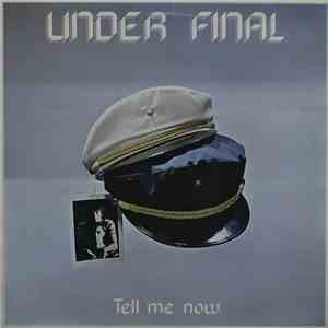 Under Final - Tell Me Now