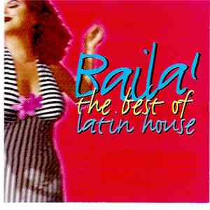 Various - Baila! The Best Of Latin House