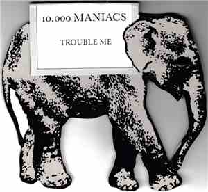 10,000 Maniacs - Trouble Me
