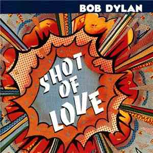 Bob Dylan - Shot Of Love