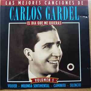 Carlos Gardel - Las mejores canciones de Carlos Gardel Volumen 1 / El dia q ...