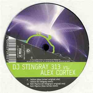 DJ Stingray 313 vs. Alex Cortex - Soliton / Null Physics