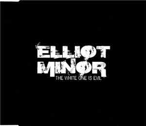 Elliot Minor - The White One Is Evil