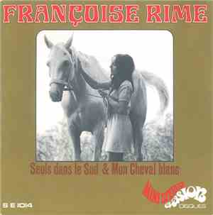 Françoise Rime - Seuls Dans Le Sud / Mon Cheval Blanc